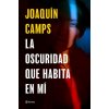 LA OSCURIDAD QUE HABITA EN MI (JOAQUIN CAMPS)(Kniha)