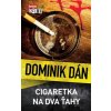 Cigaretka na dva ťahy - Dán Dominik