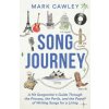Song Journey: A Hit Songwriter's Guide Through the Process, the Perils, and the Payoff of Writing Songs for a Living (Mark Cawley)(Brožovaná)