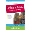 E-kniha Práce s hrou - Jan Činčera