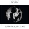 PJ HARVEY - TO BRING YOU MY LOVE-DEMOS (1VINYL)