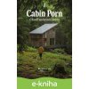 Cabin Porn - Chaty na konci světa - Zach Klein