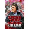 Swing Your Sword (Mike Leach,Michael Lewis,Bruce Feldman)(Brožovaná)
