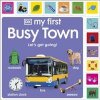 My First Busy Town: Lets Get Going! - DK, Dorling Kindersley Ltd