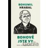 Bohové jste vy - Bohumil Hrabal