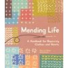 Mending Life: A Handbook for Mending Clothes and Hearts (with Basic Stitching, Sashiko, Darning, and Patching to Practice Sustainabl