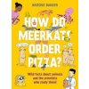 How Do Meerkats Order Pizza? - Brooke Barker, Faber & Faber