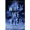 When We Lied (CLAIRE CONTRERAS)(Brožovaná)