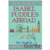 Isabel Puddles Abroad - M.V. Byrne