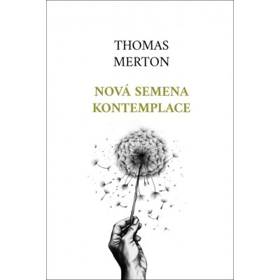 Nová semena kontemplace - Thomas Merton