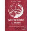 Antropoložka na Marsu - Oliver Sacks