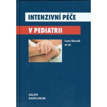 Intenzivní péče v pediatrii - Ivan Novák