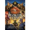 World of Warcraft: The Voices Within - Delilah S. Dawson, Christie Golden, Jonathan Maberry, Andrew Robinson, Catherynne M. Valente, Courtney Alameda