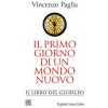 primo giorno di un mondo nuovo. Il libro del Giubileo (Vincenzo Paglia)(Brožovaná)