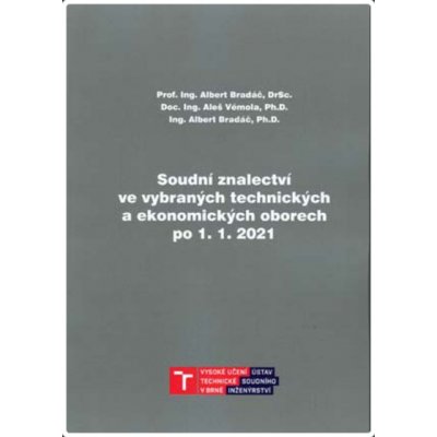 Soudní znalectví ve vybraných technických a ekonomických oborech po 1. 1. 2021 - Albert Bradáč