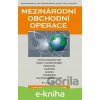 E-kniha Mezinárodní obchodní operace - Hana Machková, Eva Černohlávková, Alexej Sato a kolektiv
