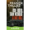 Kde bolo, tam nebolo a nie raz - Franck Thilliez