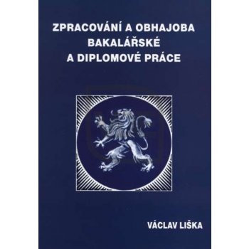 Zpracování a obhajoba bakalářské a diplomové práce - Václav Liška