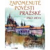 Zapomenuté pověsti pražské pro děti - Michal Vaněček