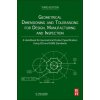 Geometrical Dimensioning and Tolerancing for Design, Manufacturing and Inspection