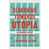 Slouching Toward Utopia