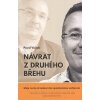 Vojtek Pavel: Návrat z druhého břehu (Jak diagnóza rakoviny zcela proměnila autorův život. Najděte skutečnou motivaci a vyjděte z krize silnější. O spontánním uzdravení i vnitřní síle. ( 177 str. B5)