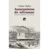 LOS ANARQUISTAS DE ULTRAMAR (CARLOS TAIBO)(Brožovaná)