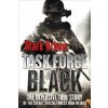 Task Force Black: The Explosive True Story of the Secret Special Forces War in Iraq