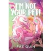 I'm Not Your Pet! MM Alien Romance (Fae Quin)(Brožovaná)