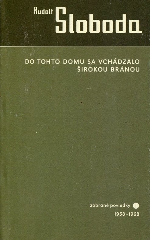 Do tohto domu sa vchádzalo širokou bránou - Rudolf Sloboda