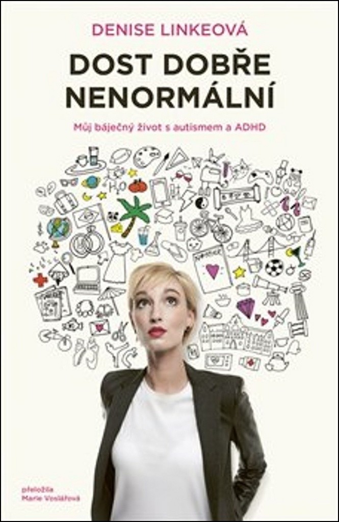 Dost dobře nenormální - Můj báječný život s autismem a ADHD - Denise Linkeová