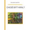 Chceš být král? - Martin Eduard