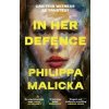 In Her Defence - Philippa Malicka, Hodder & Stoughton