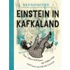 Einstein in Kafkaland: How Albert Fell Down the Rabbit Hole and Came Up with the Universe (KRIMSTEIN KEN)(Pevná)