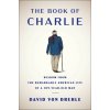 The Book of Charlie: Wisdom from the Remarkable American Life of a 109-Year-Old Man