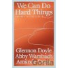 We Can Do Hard Things
