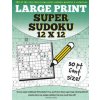 Large Print Super Sudoku 12x12: 100 12x12 super sudoku puzzles and solutions