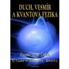 Duch, Vesmír a Kvantová fyzika - Hans-Peter Dürr