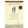 An Invisible Thread: The True Story of an 11-Year-Old Panhandler, a Busy Sales Executive, and an Unlikely Meeting with Destiny