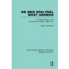 We Men Who Feel Most German: A Cultural Study of the Pan-German League, 1886-1914 (Chickering Roger)