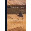 The Holy Land: Syria, Idumea, Arabia, Egypt & Nubia; v.3-4 [1855-1860] (David 1796-1864 Roberts)(Brožovaná)