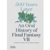 500 Years Later: An Oral History of Final Fantasy VII