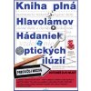 Kniha plná Hlavolamov, Hádaniek a Optických ilúzií