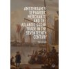 Amsterdam's Sephardic Merchants and the Atlantic Sugar Trade in the Seventeenth Century Schreuder YdaPevná vazba