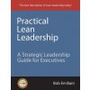 Practical Lean Leadership (Bob Emiliani)(Brožovaná)