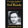 I'm Not Guilty!: The Case of Ted Bundy (Carlisle Al)
