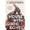 A House With Good Bones - T. Kingfisher