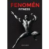 Fenomén fitness - Dr. Bc. Batík Karol , MBA, Ed.D., DSc., doktorand PhD.