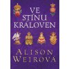 Ve stínu královen - Alison Weirová