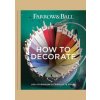 Farrow & Ball How to Decorate : Transform Your Home with Paint - Farrow & Ball, Joa Studholme, Charlotte Cosby, Octopus Publishing Group